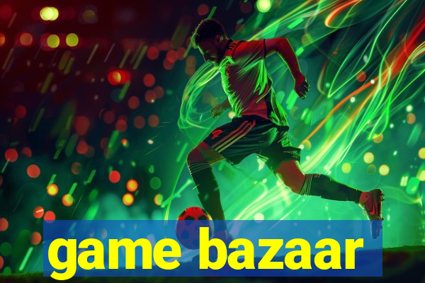 game bazaar